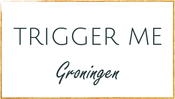 trigger me  Groningen