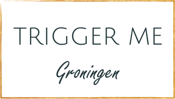 trigger me  Groningen
